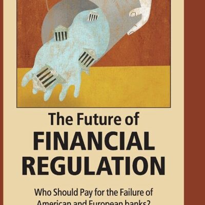 The Future of Financial Regulation: Who Should Pay for the Failure of American and European Banks?