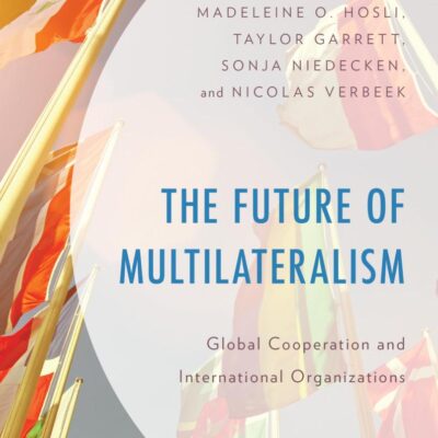 The Future of Multilateralism: Global Cooperation and International Organizations