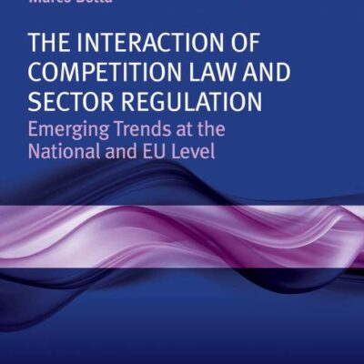 The Interaction of Competition Law and Sector Regulation: Emerging Trends at the National and EU Level