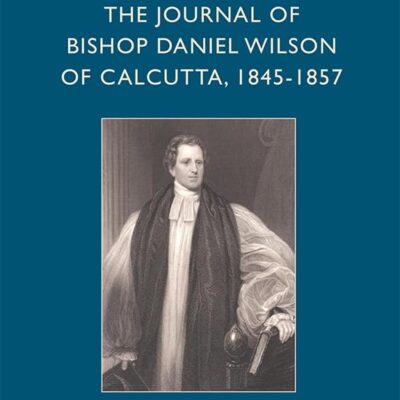 The Journal of Bishop Daniel Wilson of Calcutta