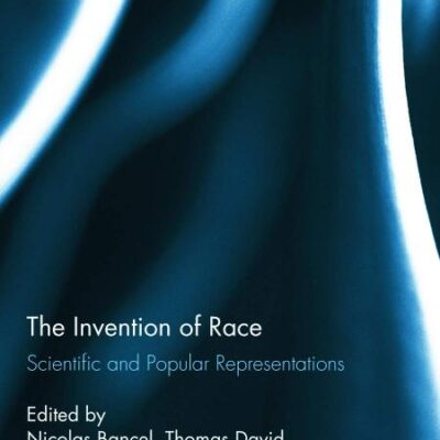 The Invention of Race: Scientific and Popular Representations