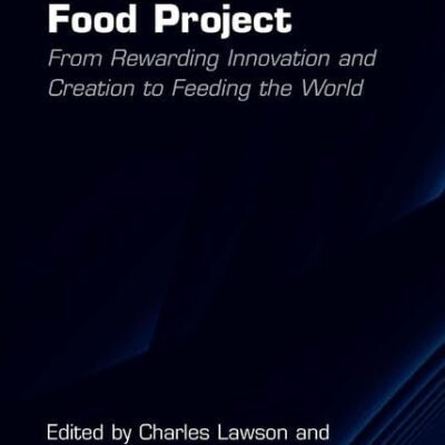 The Intellectual Property and Food Project: From Rewarding Innovation and Creation to Feeding the World