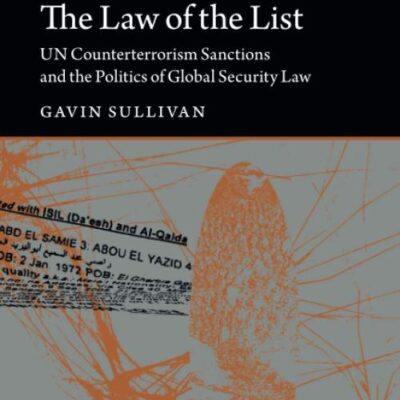 The Law of the List: UN Counterterrorism Sanctions and the Politics of Global Security Law (Global Law Series)