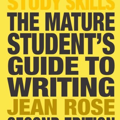 The Mature Student's Guide to Writing (Palgrave Study Skills)