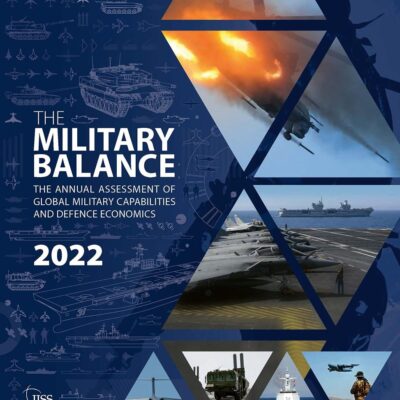 The Military Balance 2022: The International Institute for Strategic Studies