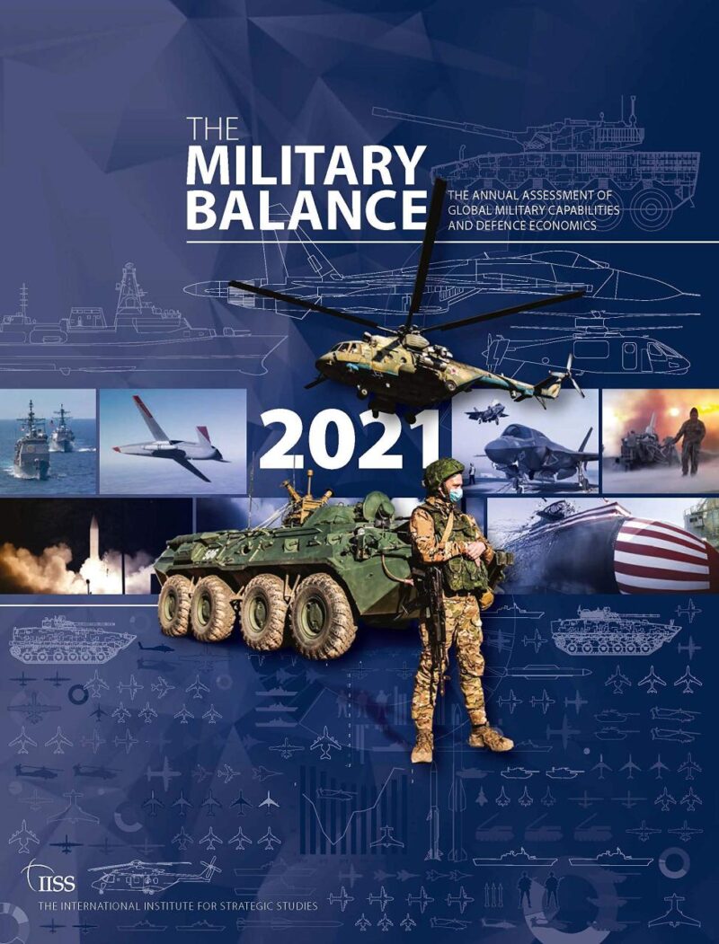 The Military Balance 2021: The Annual Assessment of Global Military Capabilities and Defence Economics