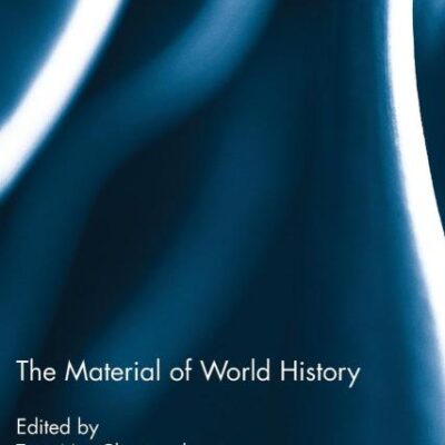 The Material of World History (Routledge Approaches to History)