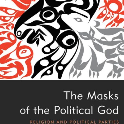 The Masks of the Political God: Religion and Political Parties in Contemporary Democracies