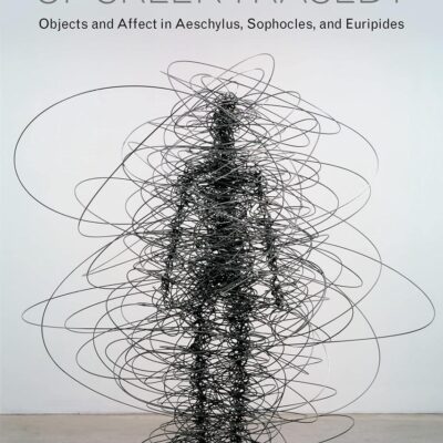 The Materialities of Greek Tragedy: Objects and Affect in Aeschylus
