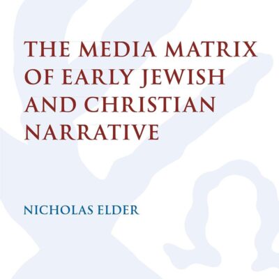 The Media Matrix of Early Jewish and Christian Narrative: 612 (The Library of New Testament Studies)