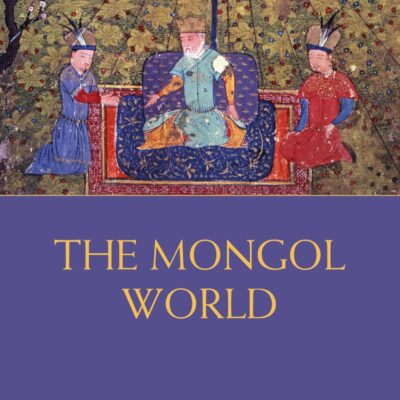 The Mongol World (Routledge Worlds)