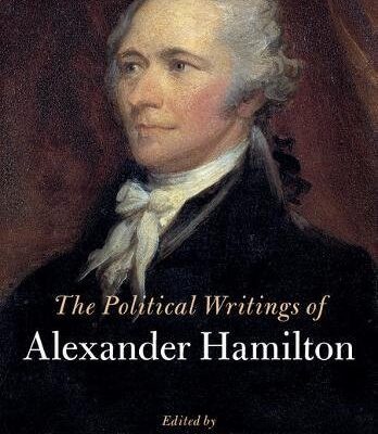 The Political Writings of Alexander Hamilton 2 Volume Hardback Set (The Political Writings of American Statesmen)