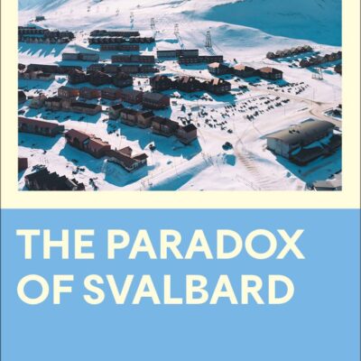 The Paradox of Svalbard: Climate Change and Globalisation in the Arctic (Anthropology