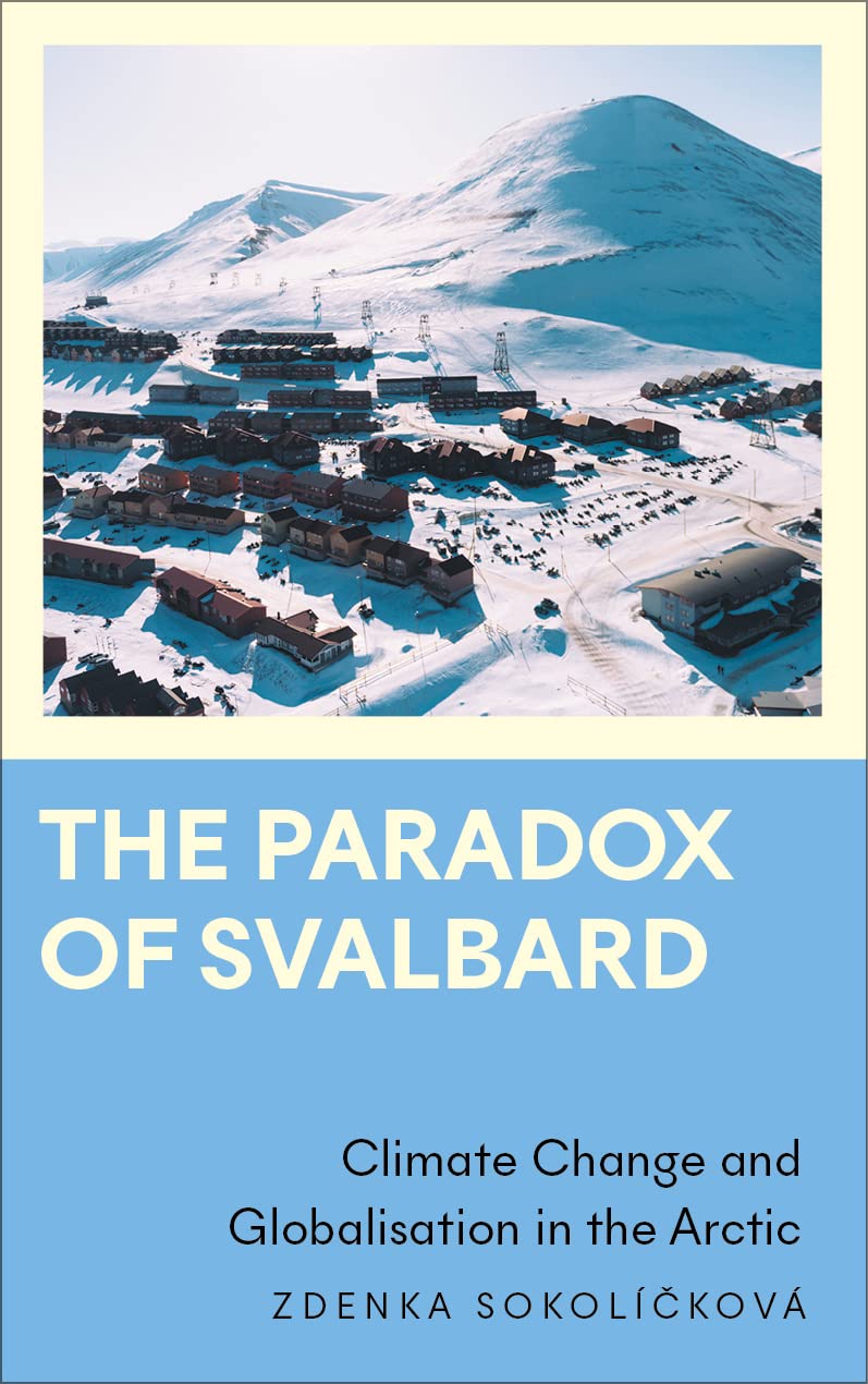 The Paradox of Svalbard: Climate Change and Globalisation in the Arctic (Anthropology