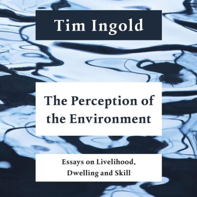 The Perception of the Environment: Essays on Livelihood