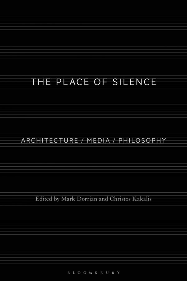 The Place of Silence: Architecture / Media / Philosophy