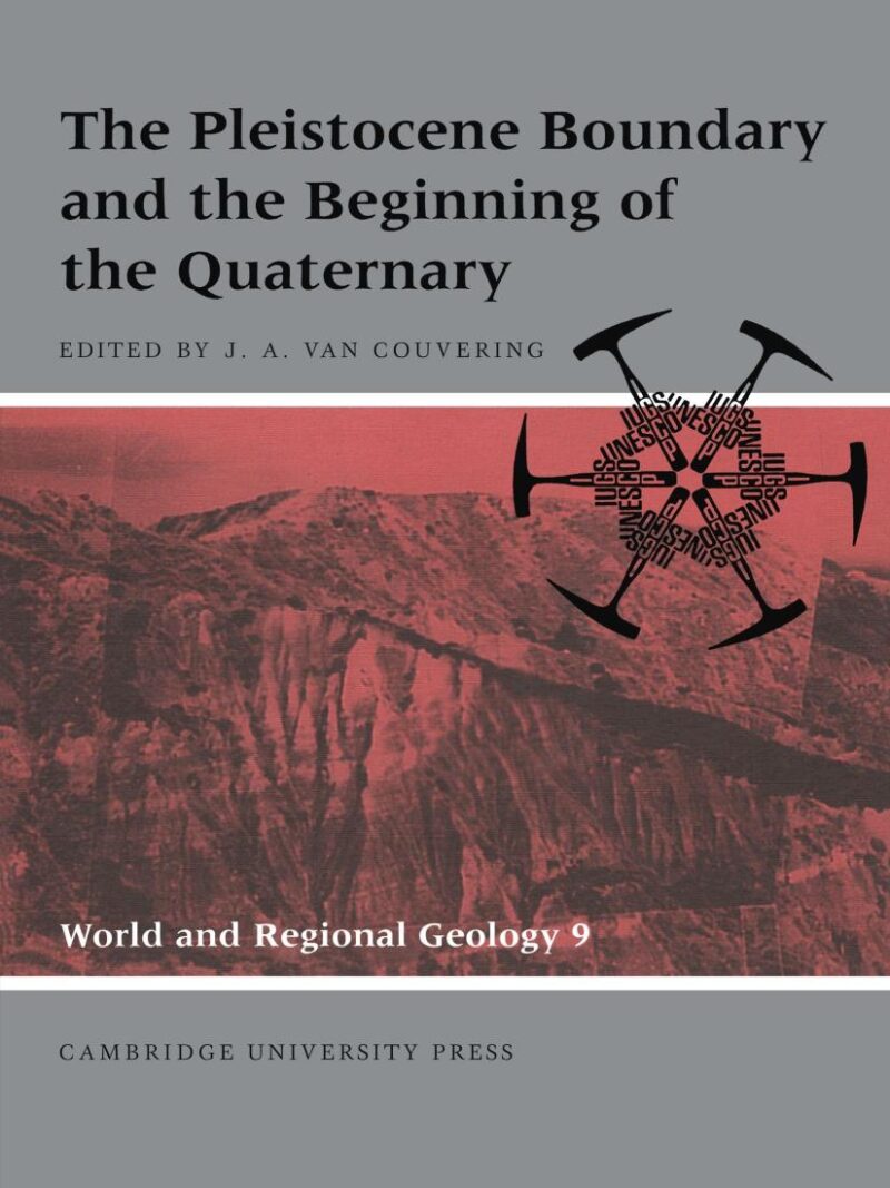 The Pleistocene Boundary and the Beginning of the Quaternary: 9 (World and Regional Geology)