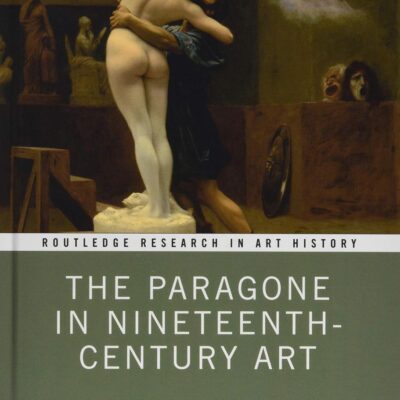 The Paragone in Nineteenth-Century Art (Routledge Research in Art History)