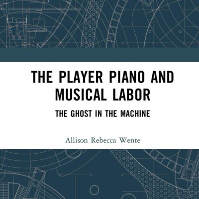 The Player Piano and Musical Labor: The Ghost in the Machine