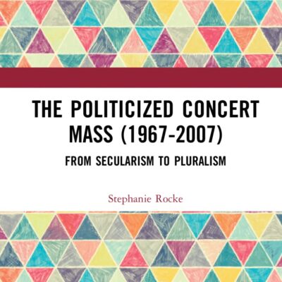 The Politicized Concert Mass (1967-2007): From Secularism to Pluralism