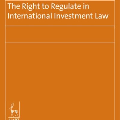 The Right to Regulate in International Investment Law: 10 (Studien Zum Internationalen Investitionsrecht)