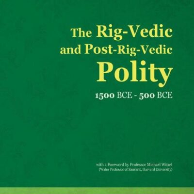 The Rig-Vedic and Post-Rig-Vedic Polity (1500 BCE-500 BCE)