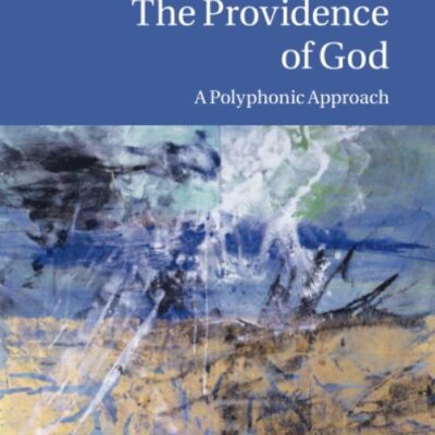 The Providence of God: A Polyphonic Approach: 11 (Current Issues in Theology