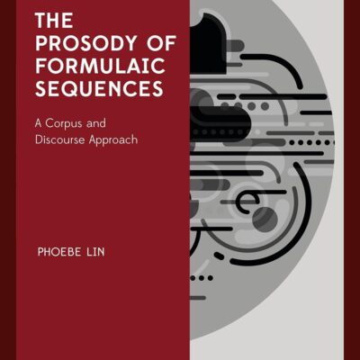 The Prosody of Formulaic Sequences: A Corpus and Discourse Approach