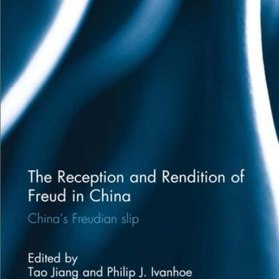 The Reception and Rendition of Freud in China: China`s Freudian Slip
