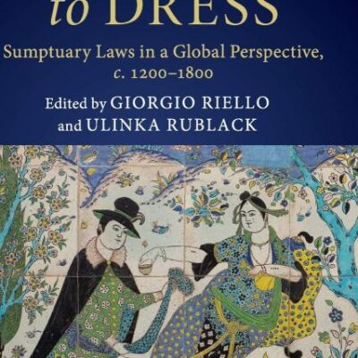 The Right to Dress: Sumptuary Laws in a Global Perspective