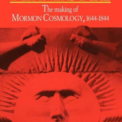The Refiner's Fire: The Making of Mormon Cosmology