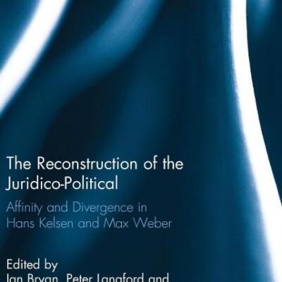 The Reconstruction of the Juridico-Political: Affinity and Divergence in Hans Kelsen and Max Weber
