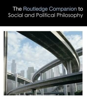 The Routledge Companion to Social and Political Philosophy (Routledge Philosophy Companions)