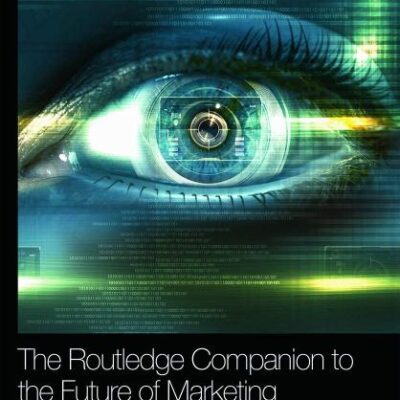 The Routledge Companion to the Future of Marketing (Routledge Companions in Business