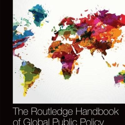 The Routledge Handbook of Global Public Policy and Administration (Routledge International Handbooks)