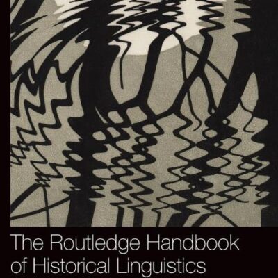The Routledge Handbook of Historical Linguistics (Routledge Handbooks in Linguistics)