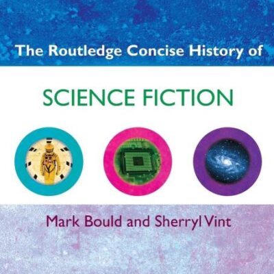 The Routledge Concise History of Science Fiction (Routledge Concise Histories of Literature)