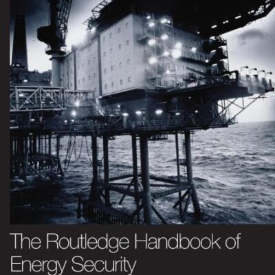 ROUTLEDGE HANDBOOK OF ENERGY SECURITY