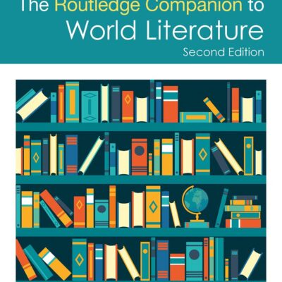 The Routledge Companion to World Literature (Routledge Literature Companions)