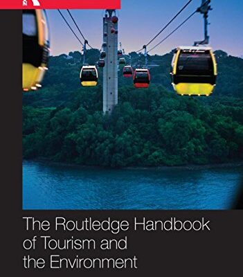 The Routledge Handbook of Tourism and the Environment (Routledge Handbooks)