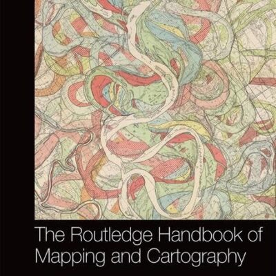 The Routledge Handbook of Mapping and Cartography (Routledge Handbooks)