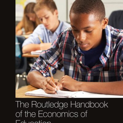 The Routledge Handbook of the Economics of Education (Routledge International Handbooks)
