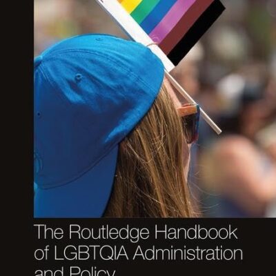 The Routledge Handbook of LGBTQIA Administration and Policy (Routledge Handbooks)