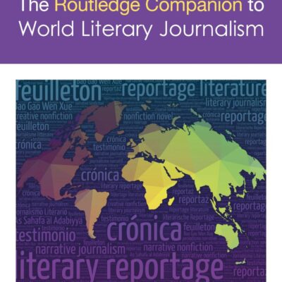 The Routledge Companion to World Literary Journalism (Routledge Media and Cultural Studies Companions)