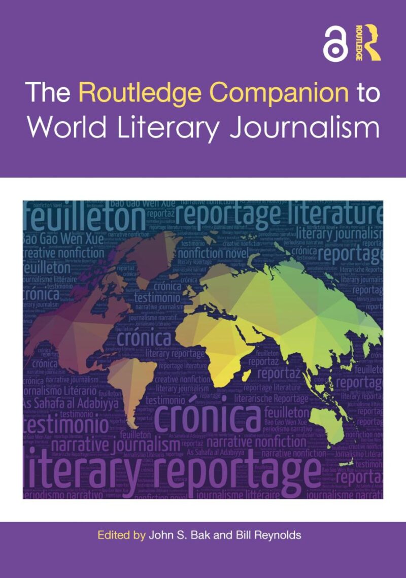 The Routledge Companion to World Literary Journalism (Routledge Media and Cultural Studies Companions)