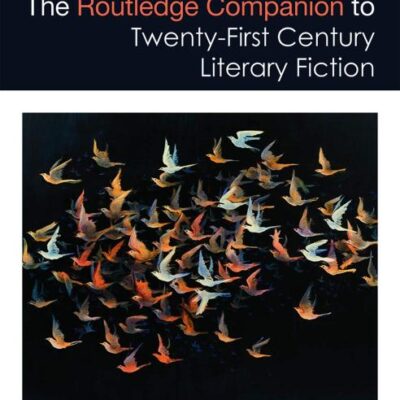 ROUTLEDGE COMPANION TO TWENTY-FIRST CENTURY LITERARY FICTION