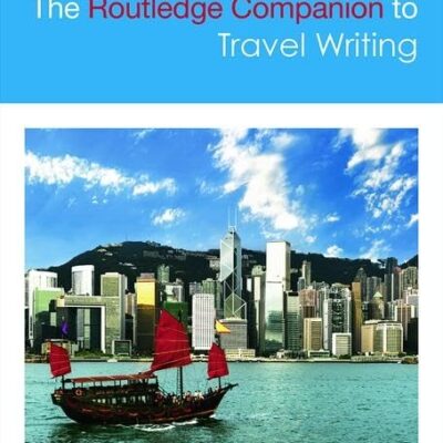 The Routledge Companion to Travel Writing (Routledge Literature Companions)