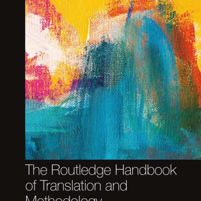 The Routledge Handbook of Translation and Methodology (Routledge Handbooks in Translation and Interpreting Studies)
