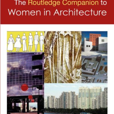 The Routledge Companion to Women in Architecture