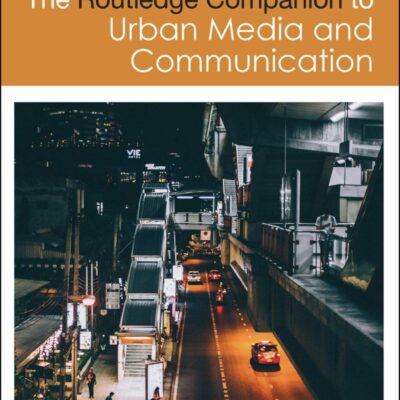 ROUTLEDGE COMPANION TO URBAN MEDIA AND COMMUNICATION
